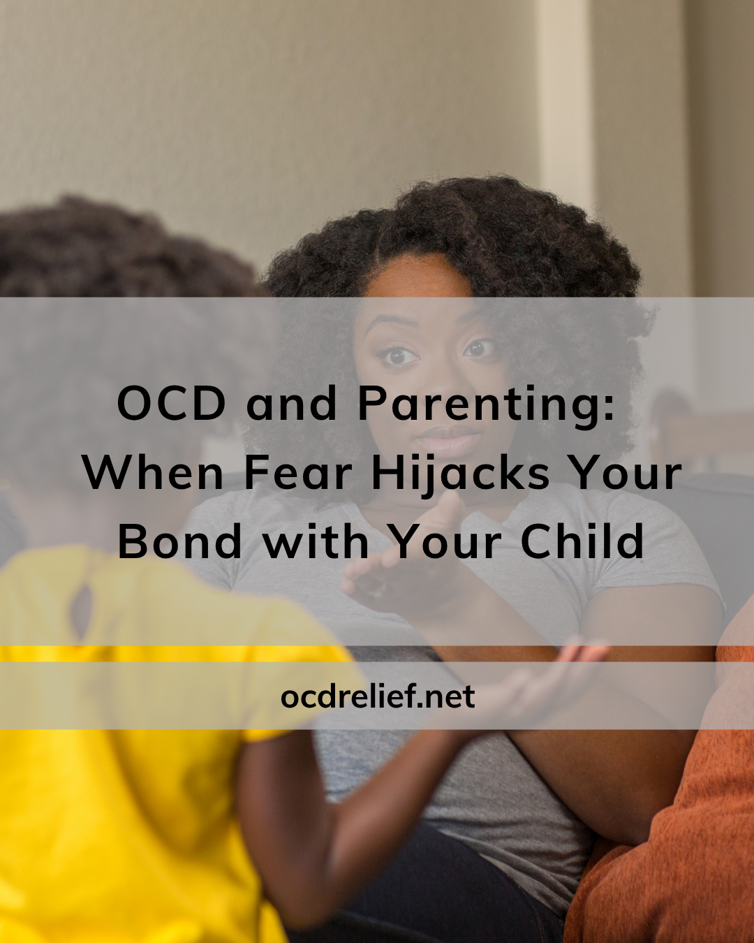 OCD and Parenting: When Fear Hijacks Your Bond with Your Child