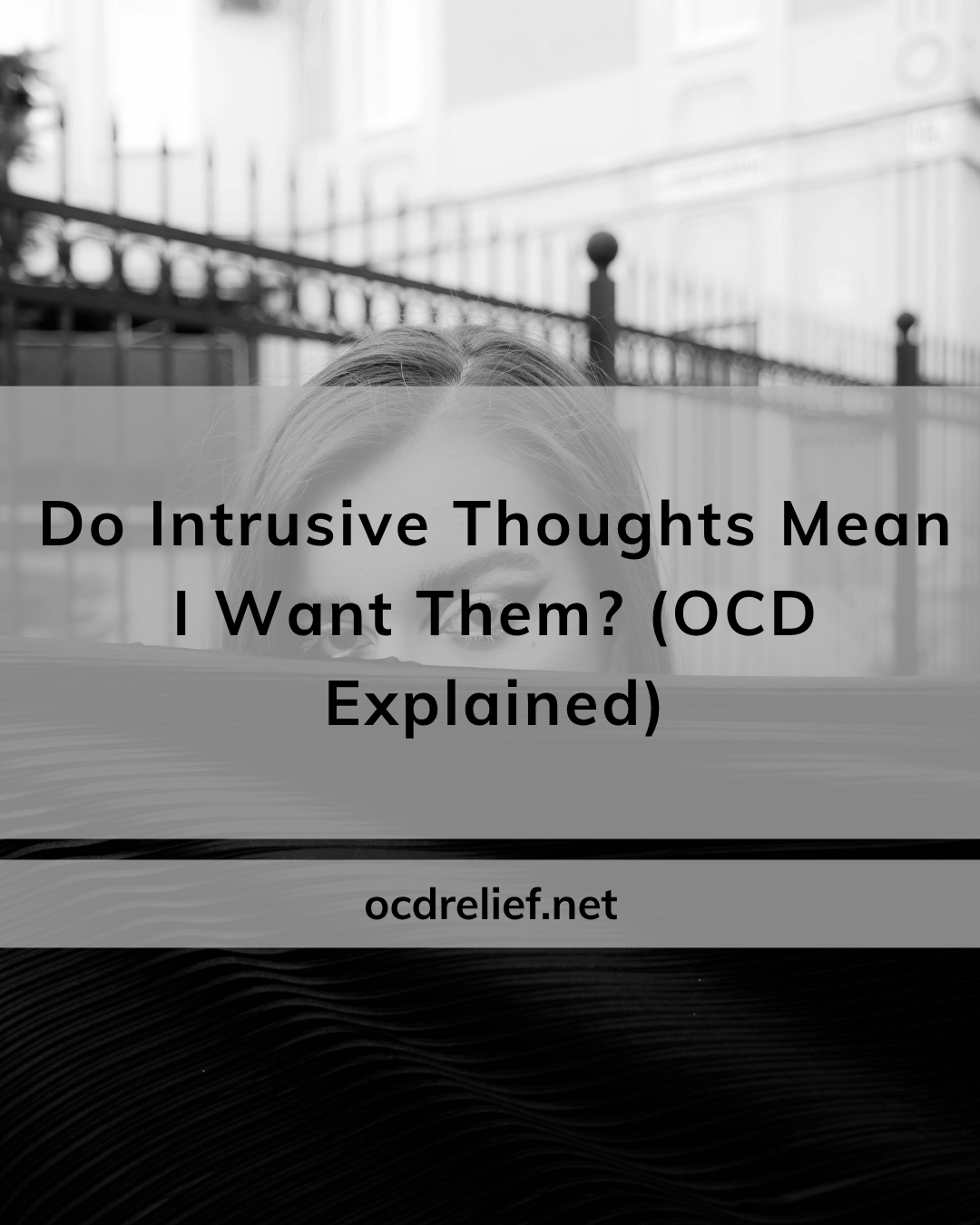 Do Intrusive Thoughts Mean I Want Them? (OCD Explained)