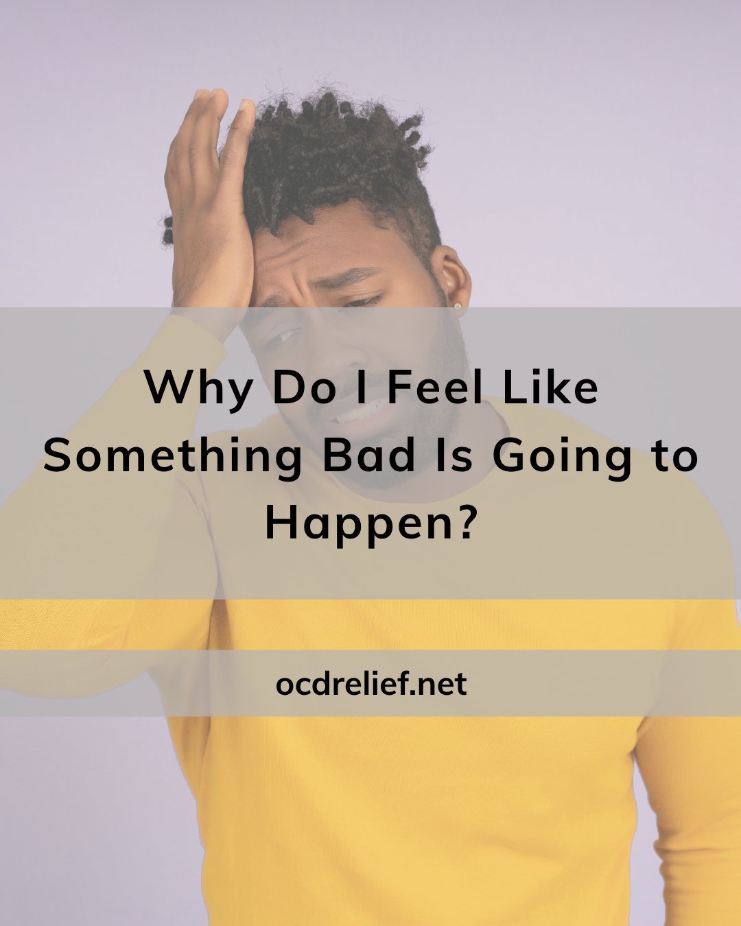 Why Do I Feel Like Something Bad Is Going to Happen?