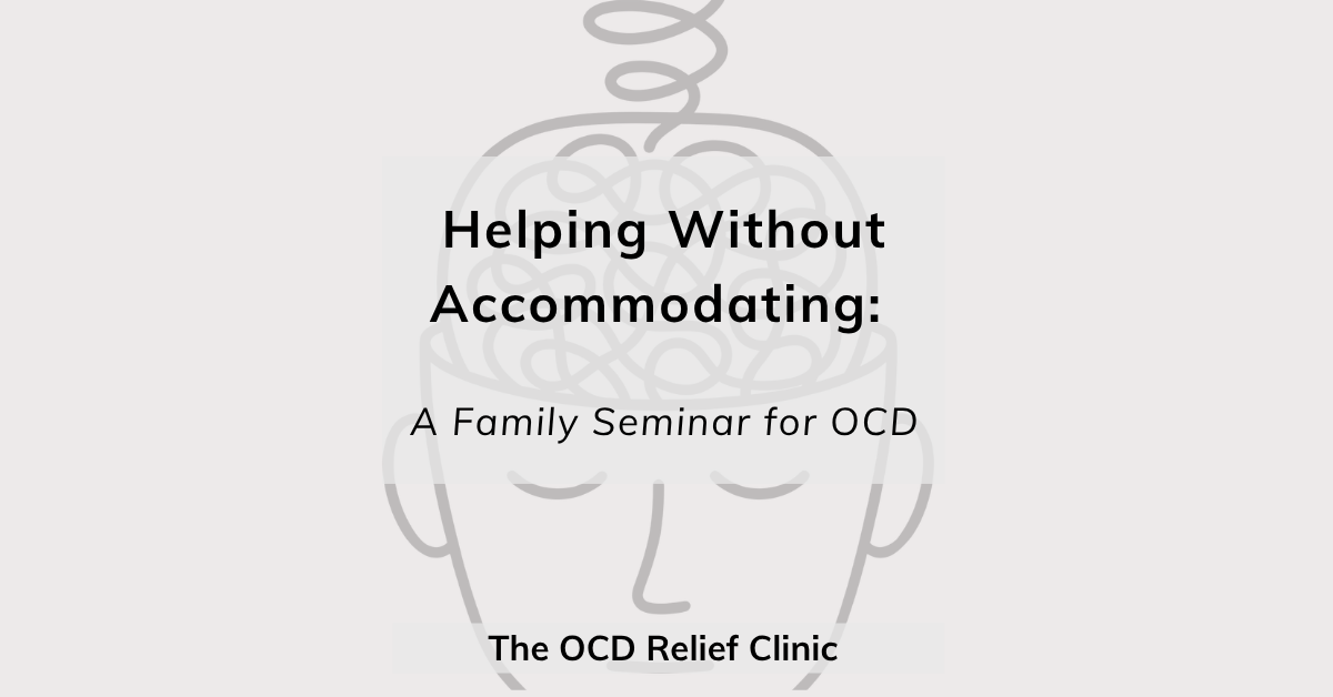 Helping Without Accommodating: A Family Seminar for OCD