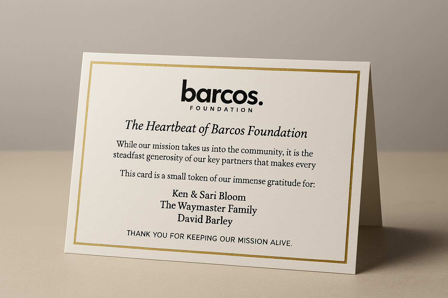 The Heartbeat of Barcos Foundation: While our mission takes us into the community, it is the steadfast generosity of our key partners that makes every haircut possible. This card is a small token of our immense gratitude for Ken and Sari Bloom, The W