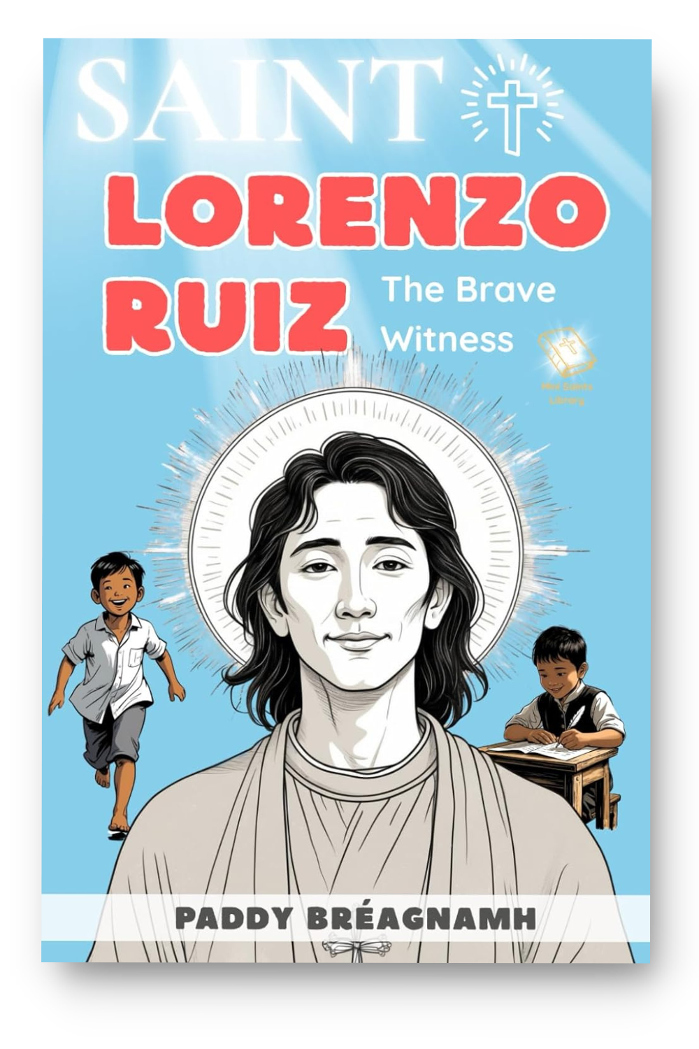 The Martyr of Manila: The First Filipino Saint