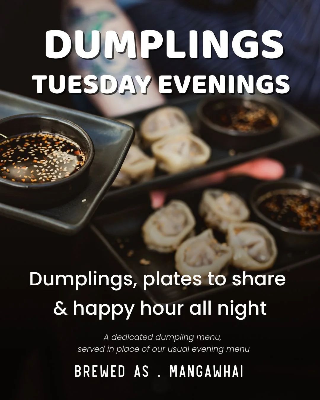 We loved the energy of Dumplings &amp; Dub, so we&rsquo;re keeping the spirit going.

... DUMPLINGS TUESDAY EVENINGS ...
A dedicated dumpling menu served in place of our usual evening menu, selected plates to share, happy hour all night, with dub vib