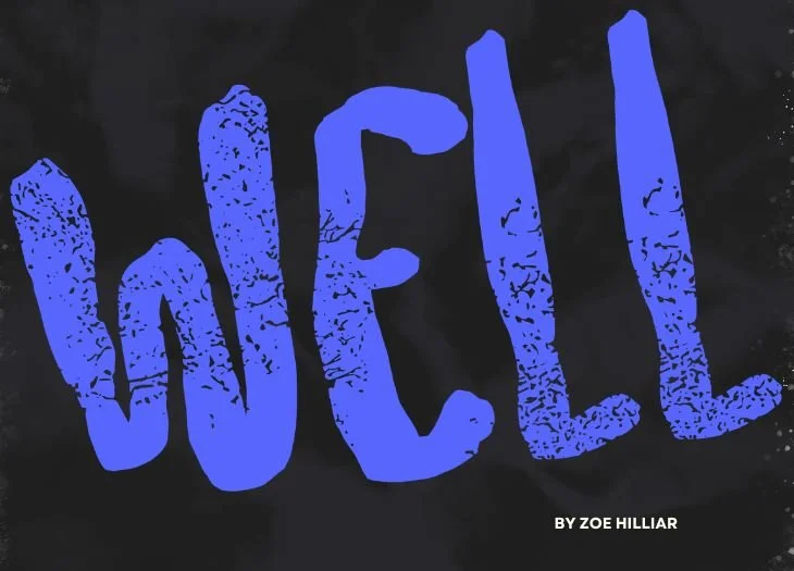 WELL by Zoe Hilliar