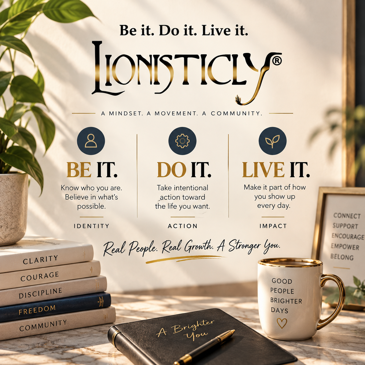 Lionisticly® Be it. Do it. Live it. philosophy graphic representing identity, intentional action, and living with purpose.