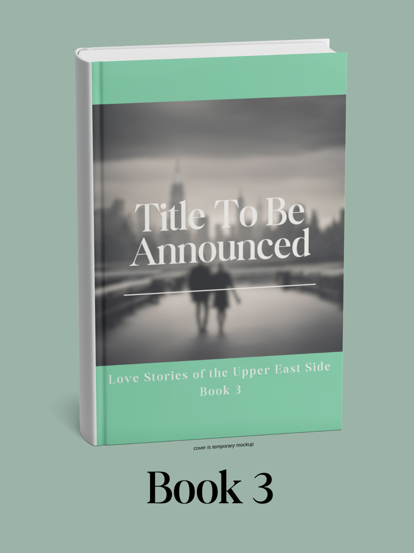 Mockup of a book cover titled 'Title To Be Announced' with a subtitle 'Love Stories of the Upper East Side Book 3'. The cover features a blurred black and white photo of two people walking near a body of water with a city skyline in the background. Below the book, the text 'Book 3' is displayed.