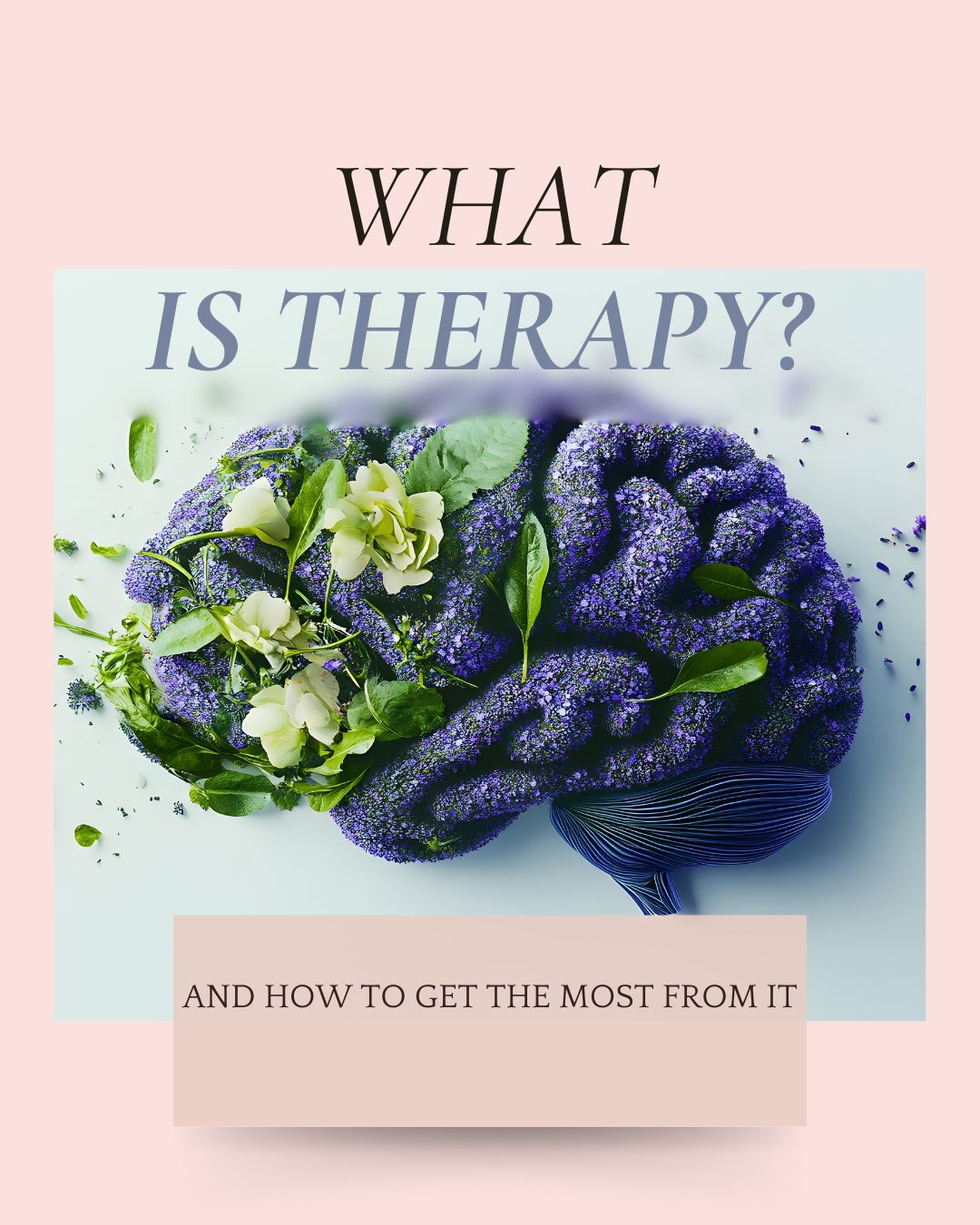 What is therapy? And how to get the most from it.