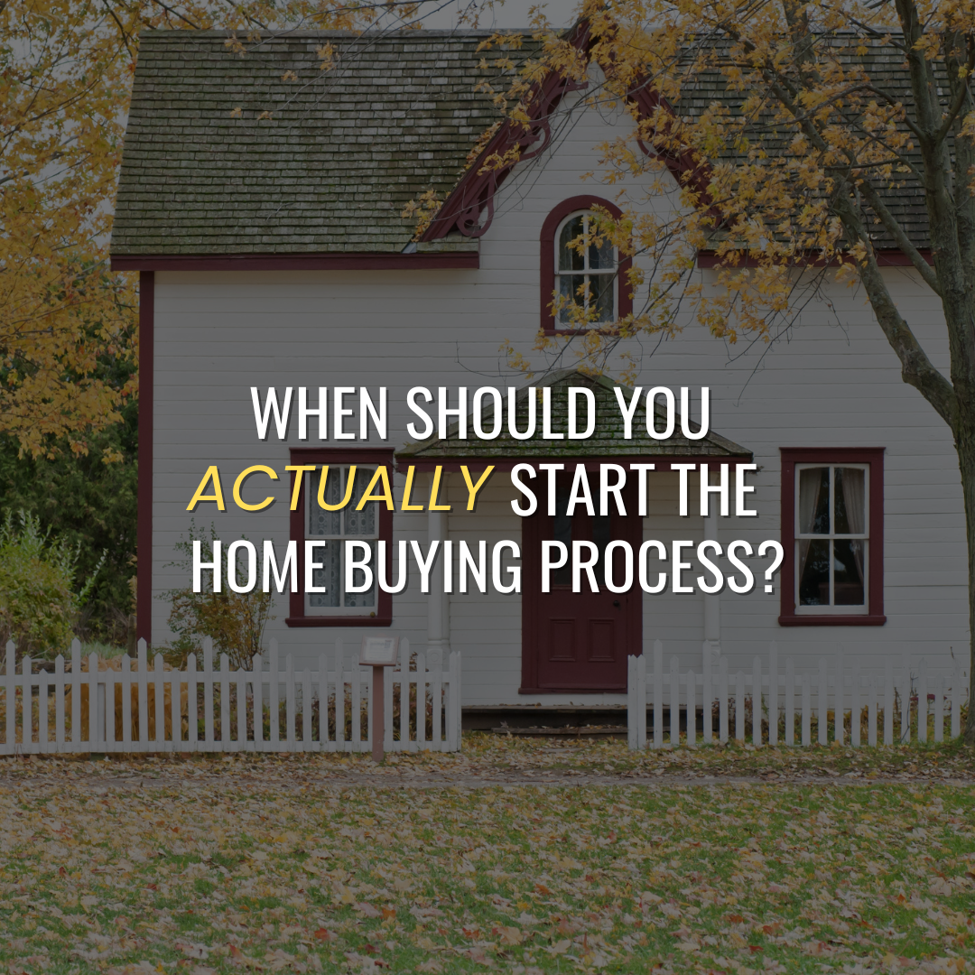 When Should You Actually Start the Home Buying Process?