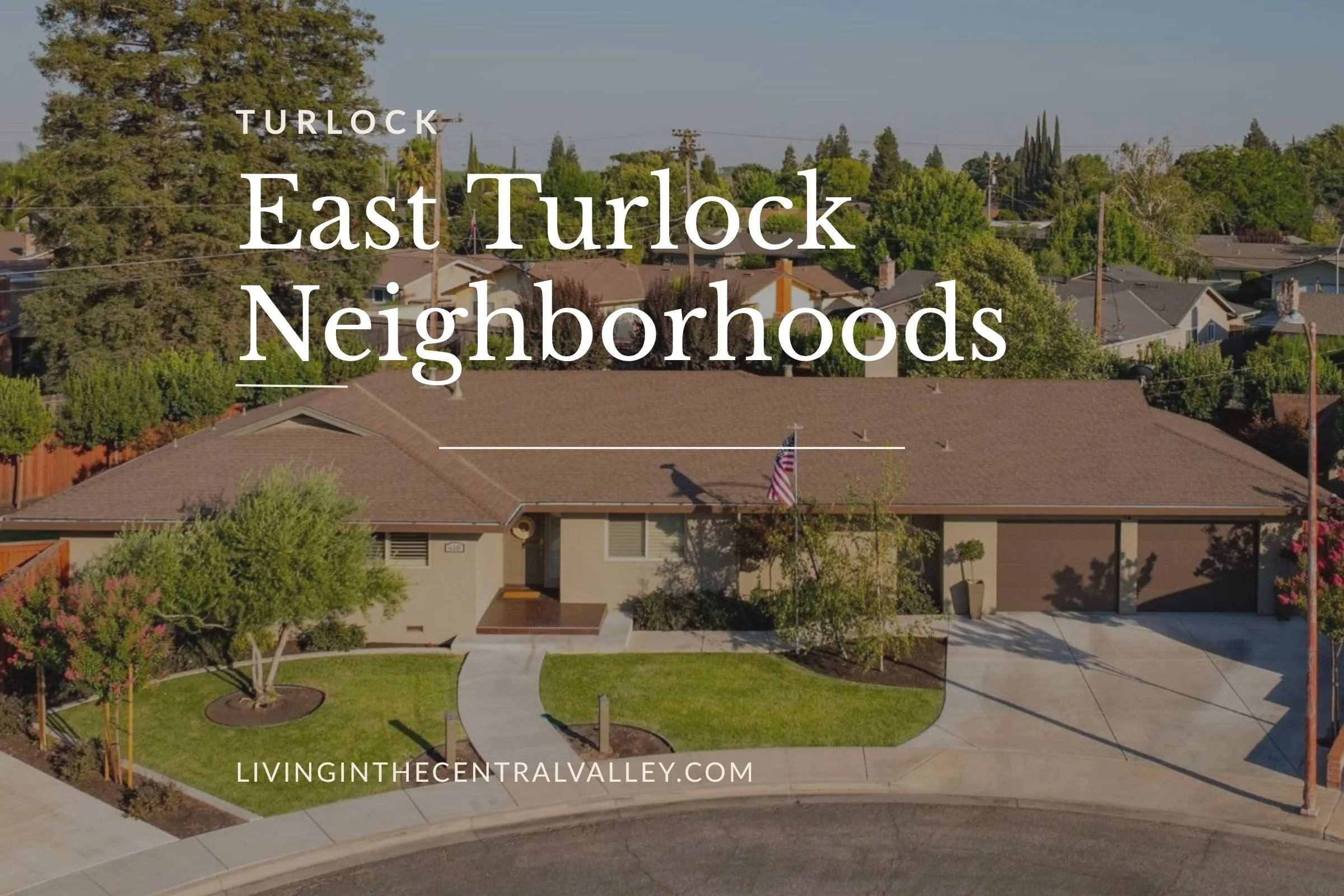 East Turlock Neighborhoods to Check Out If You're Thinking About Moving