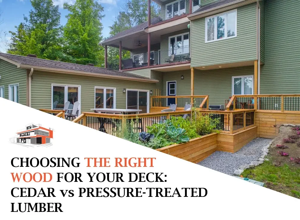 Choosing the Right Wood for Your Deck: Cedar vs. Pressure-Treated Lumber