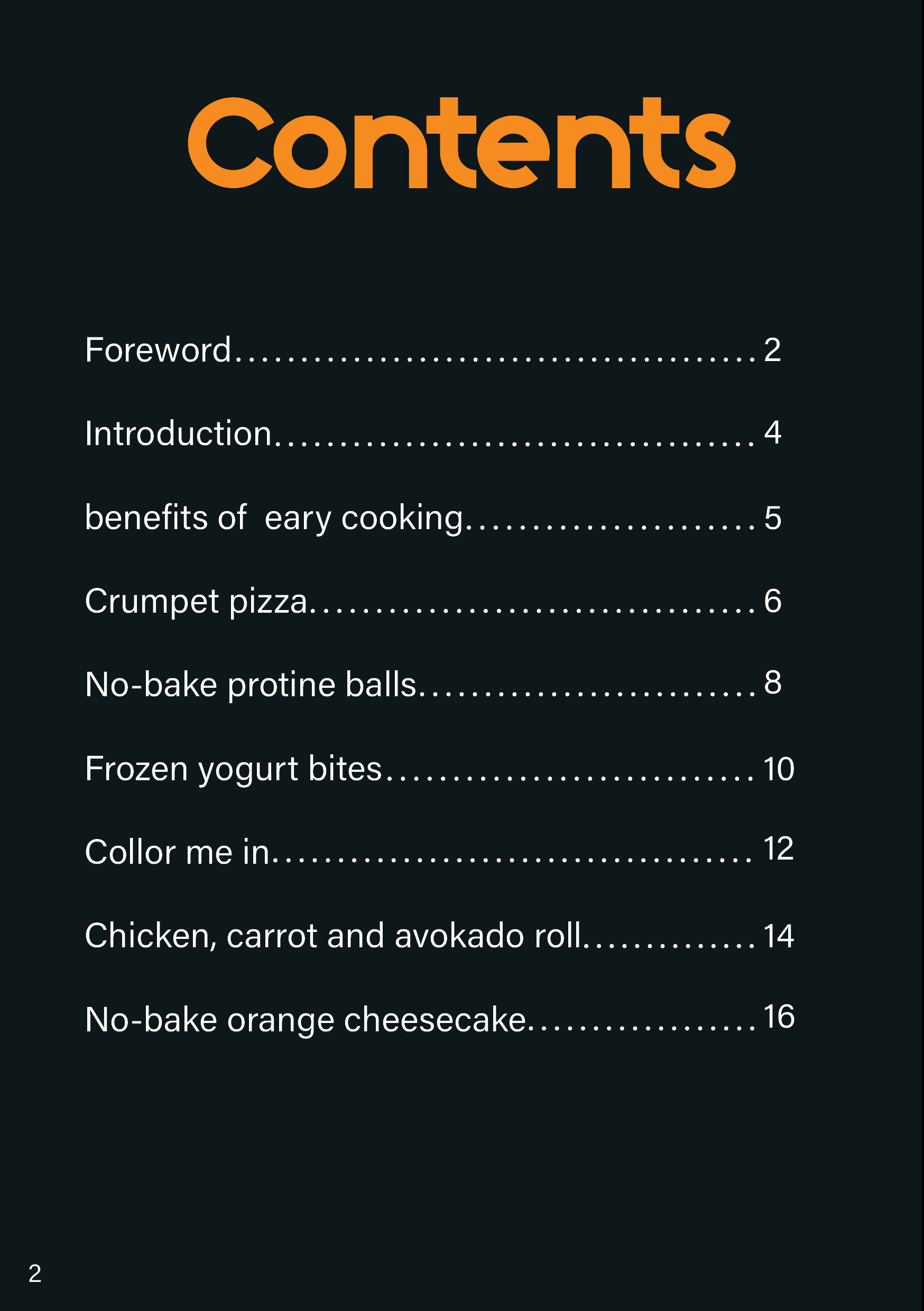 Table of contents page with the word 'Contents' in large orange font at the top, listing chapters with page numbers including Foreword, Introduction, benefits of early cooking, Crumpet pizza, No-bake protine balls, Frozen yogurt bites, Color me in, Chicken, carrot and avocado roll, and No-bake orange cheesecake.