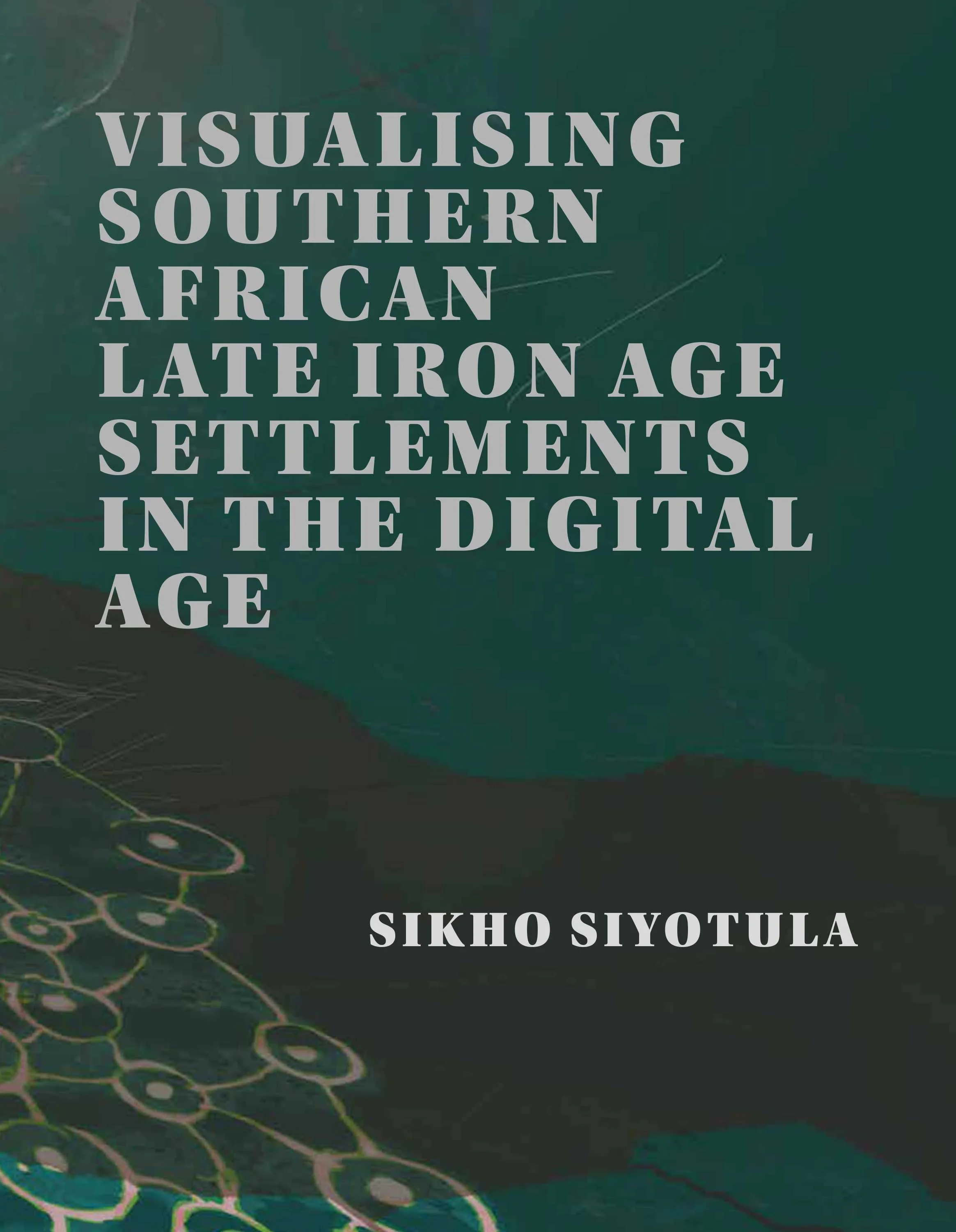 Visualising Southern African Late Iron Age Settlements In The Digital Age
