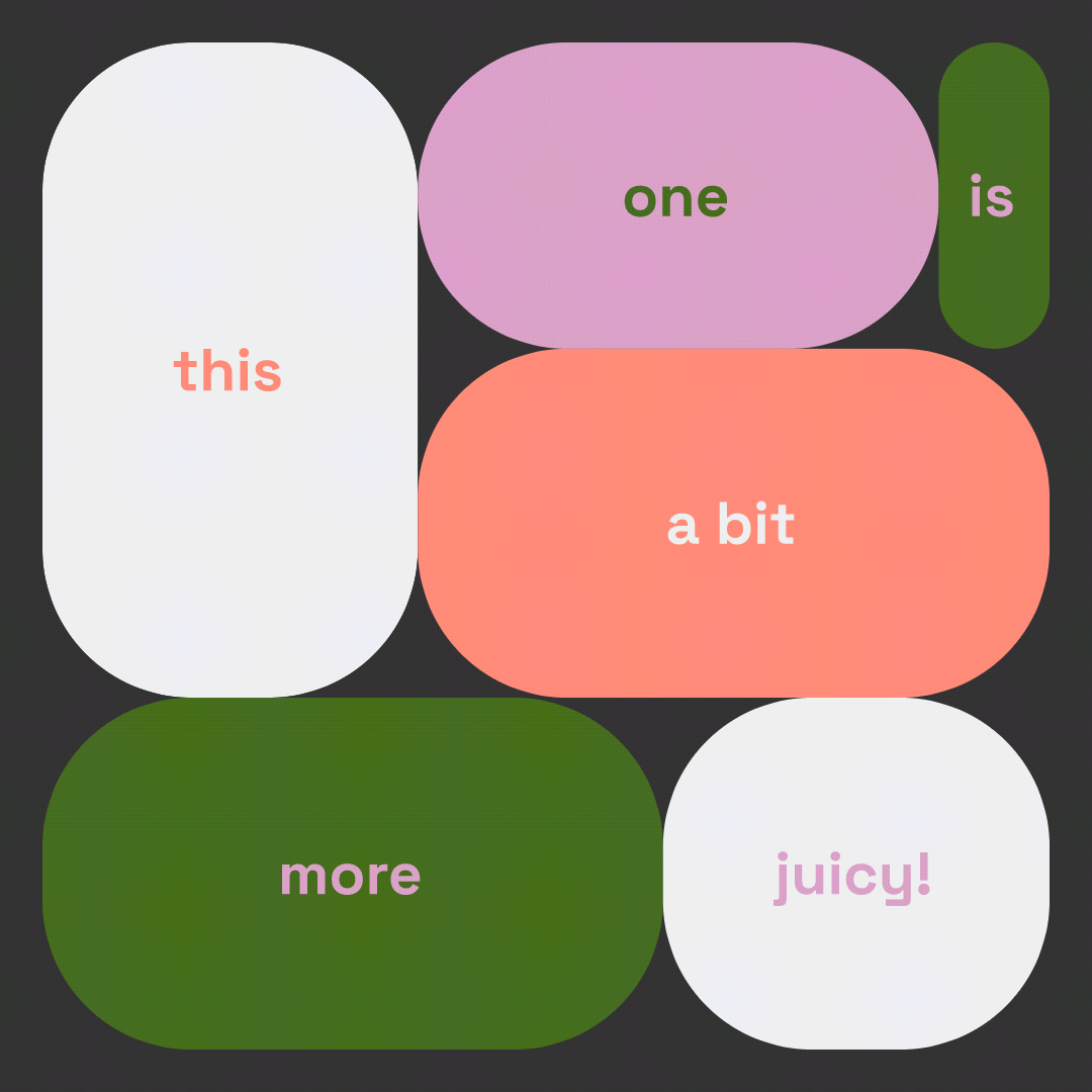 Animated grid spelling out 'this one is a bit more juicy!' across bouncing rounded panels