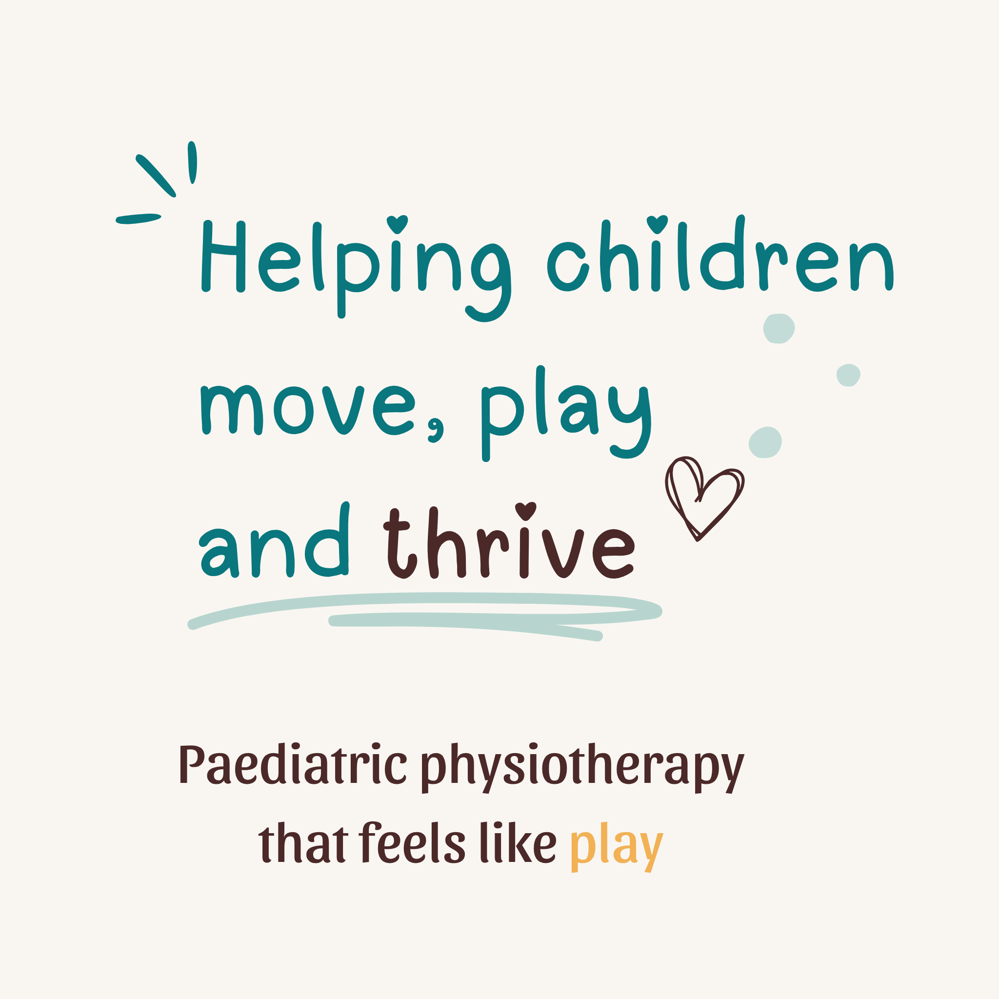 Helping children move, play and thrive. Paediatric physiotherapy that feels like play