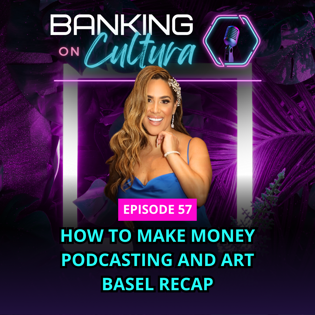 How to Make Money Podcasting and Art Basel Recap