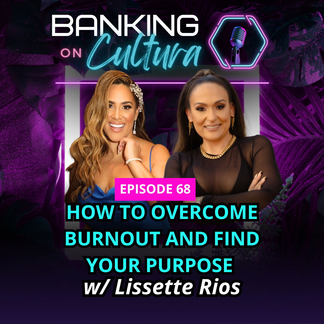 How to Overcome Burnout and Find Your Purpose | Lissette Rios