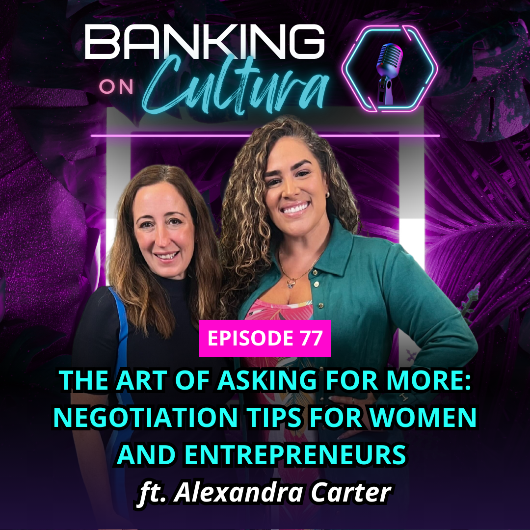 The Art of Asking For More: Negotiation Tips for Women and Entrepreneurs ft. Alexandra Carter