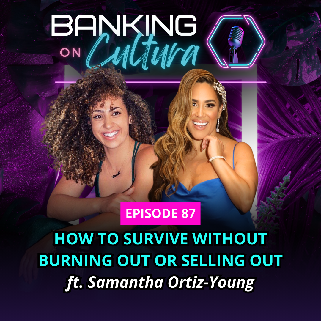 How to Survive Without Burning Out or Selling Out ft. Samantha Ortiz-Young