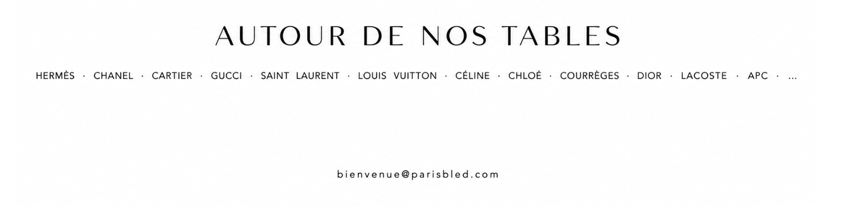 Page de menu ou d'invitation avec le titre "Autour de nos tables" et une liste de marques de luxe telles que Hermès, Chanel, Cartier, Gucci, Saint Laurent, Louis Vuitton, Céline, Chloé, Courrèges, Dior, Lacoste, APC, et une adresse email bienvenue@parisbled.com.