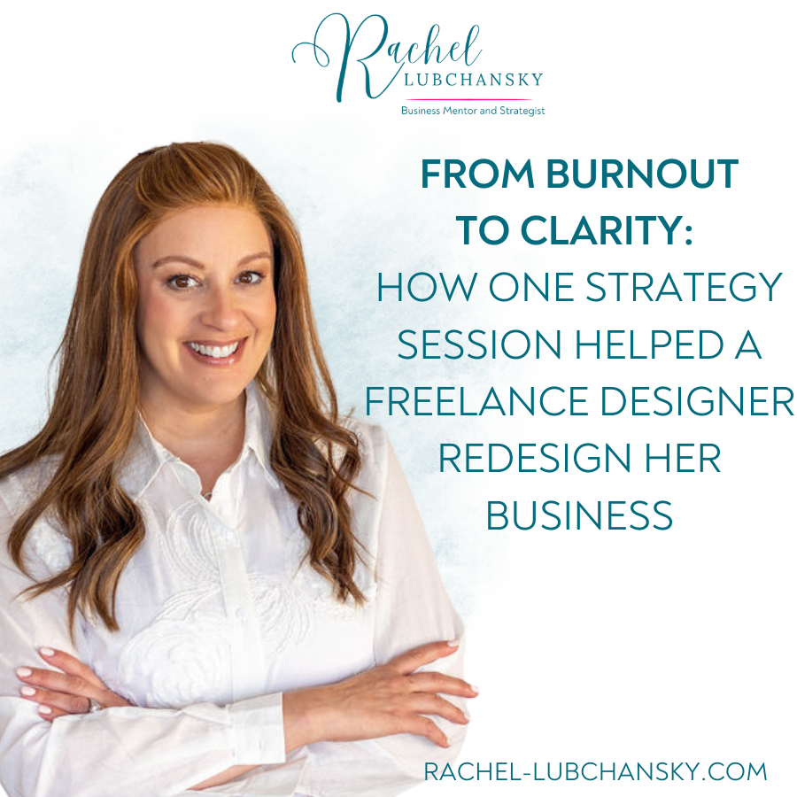 From Burnout to Clarity: How One Strategy Session Helped a Freelance Designer Redesign Her Business