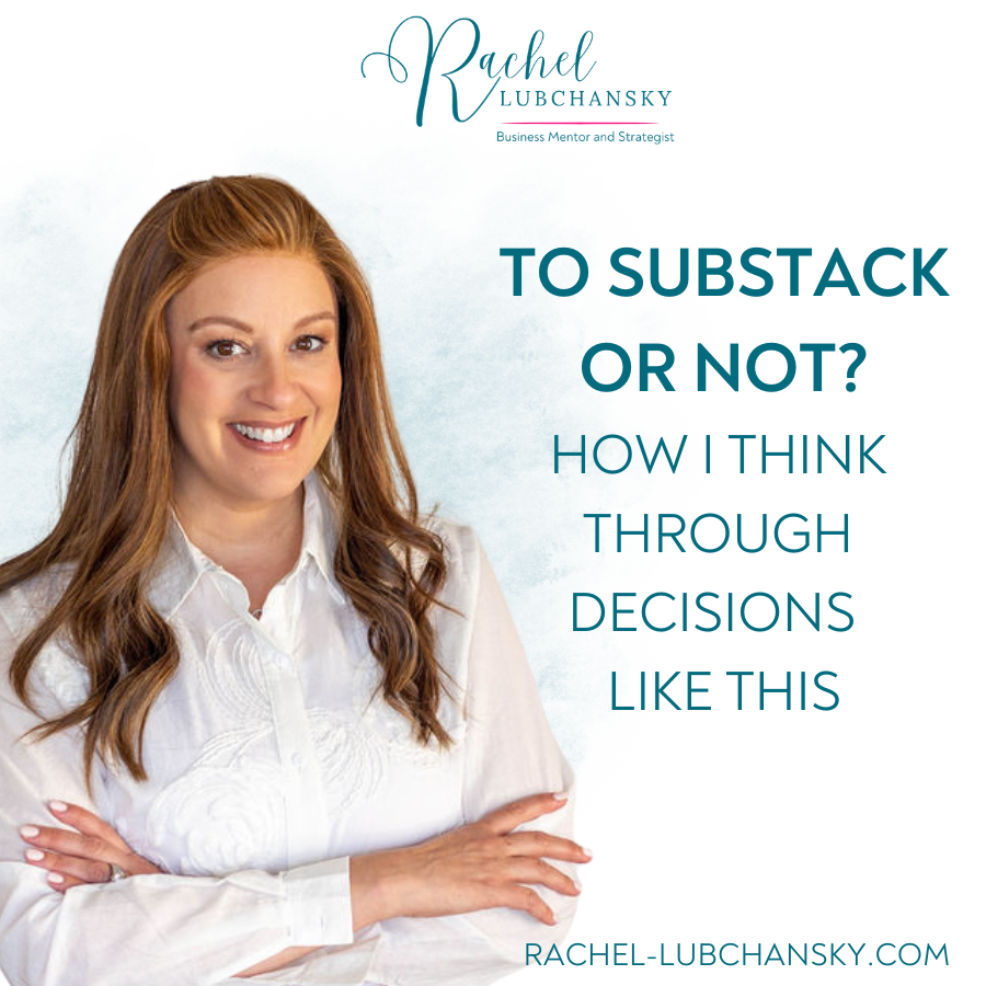 To Substack or Not? How I Think Through Decisions Like This.