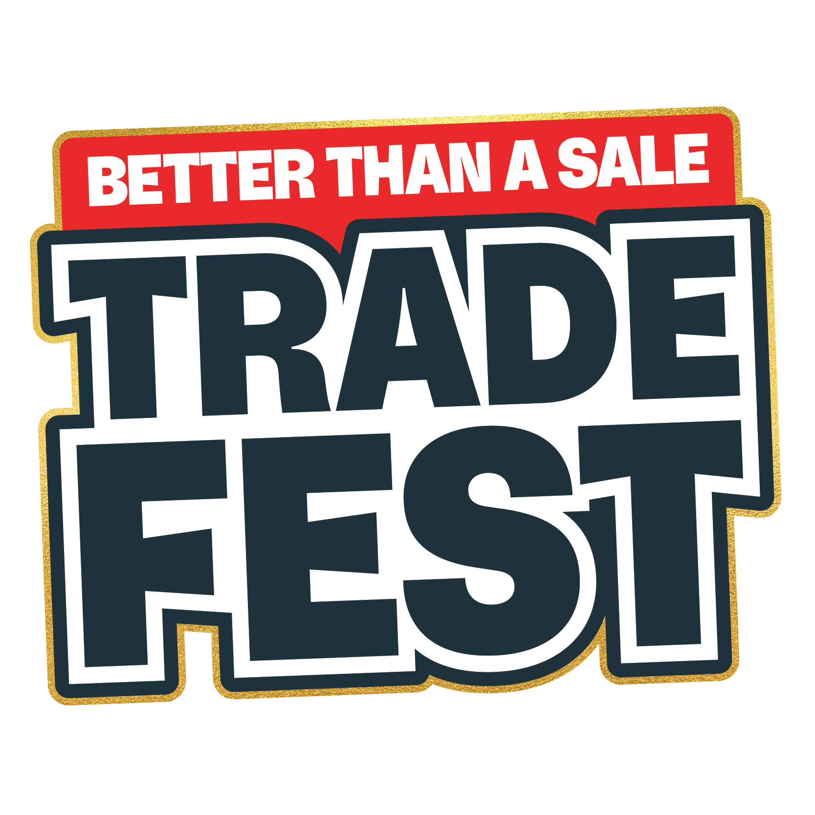 Colorful sign with bold text reading 'Better Than A Sale Trade Fest'.