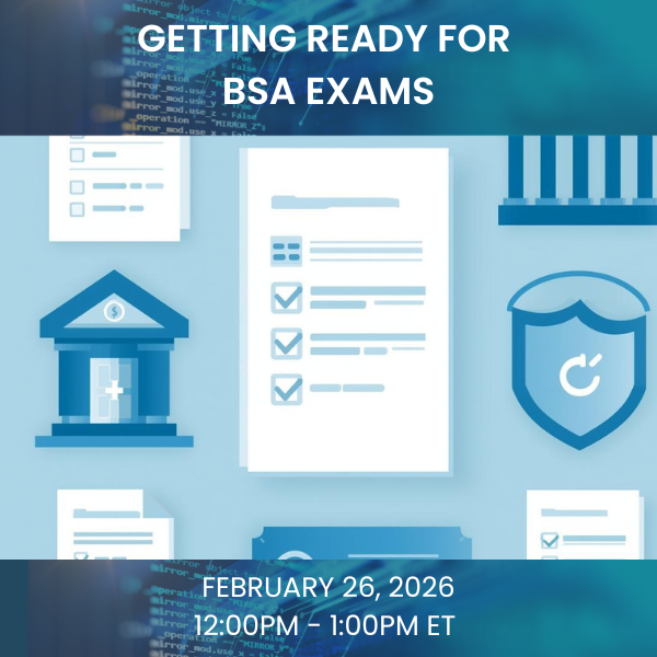 Getting Ready for BSA/AML Exams: What Every Team Should Know