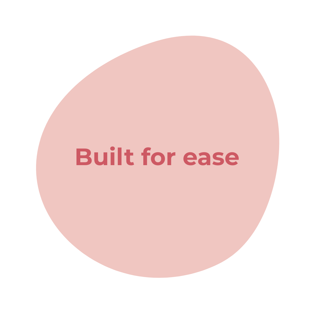 Pink irregular shape with the words "Built for ease" in the center in bold red font.