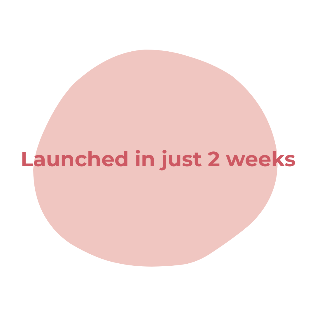 Pink circular graphic with the text 'Launched in just 2 weeks' in bold red font across the center.