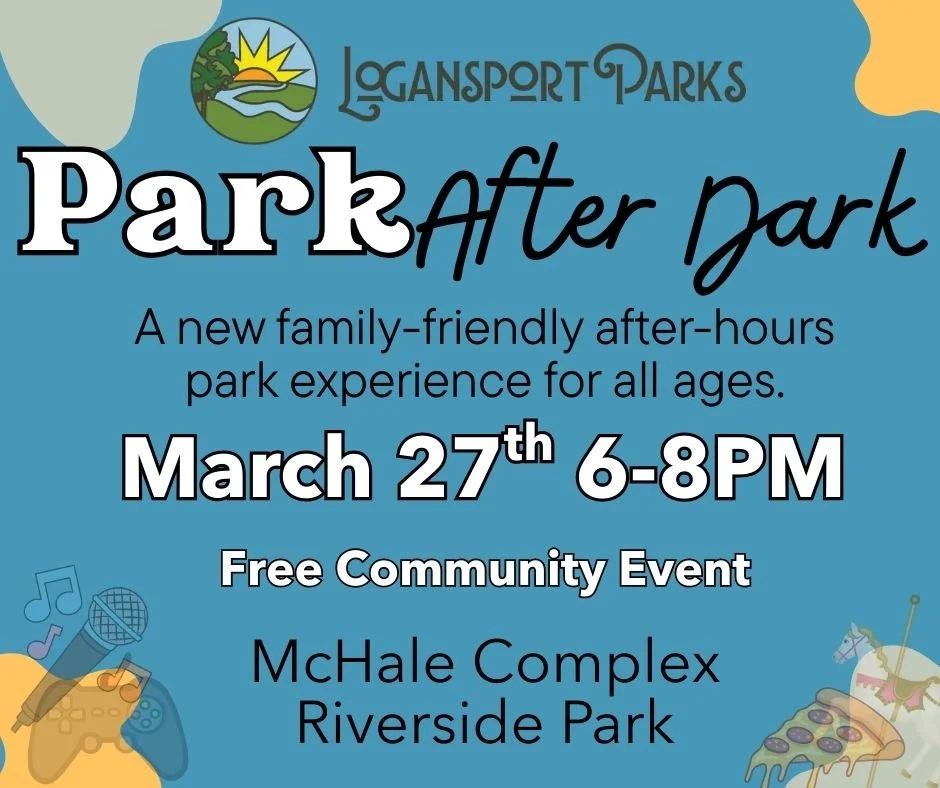 Park After Dark March 27th 6 to 8PM at McHale Complex at Riverside Park Logansport Indiana. Free Community Event for families.