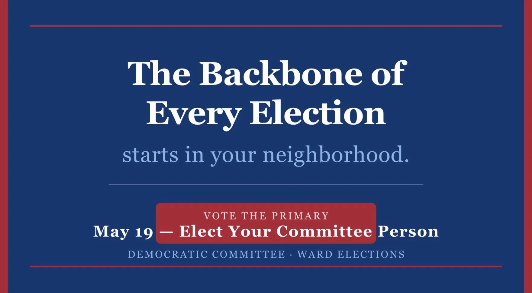 The Backbone of Every Election Starts in Your Neighborhood