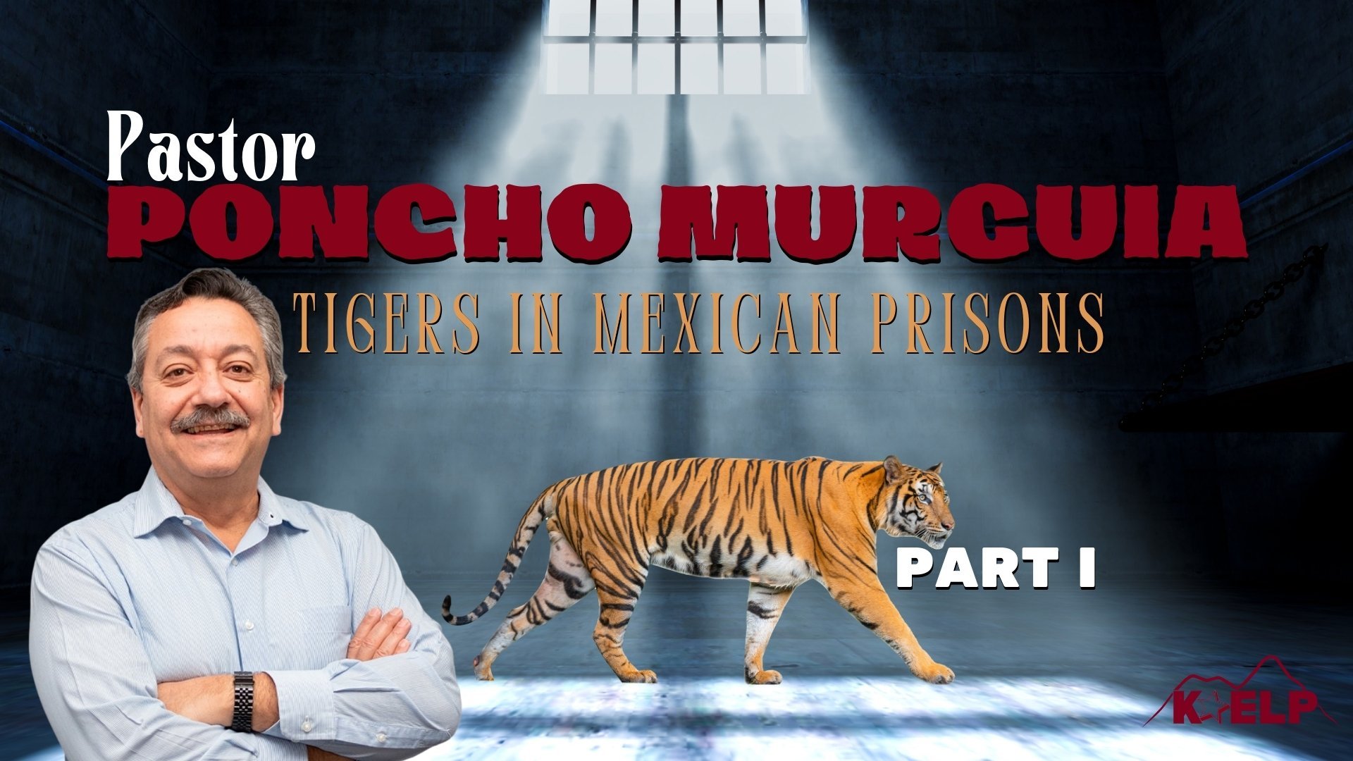 Tigers in Mexican Prisons: Pastor Poncho Murguia - Part I