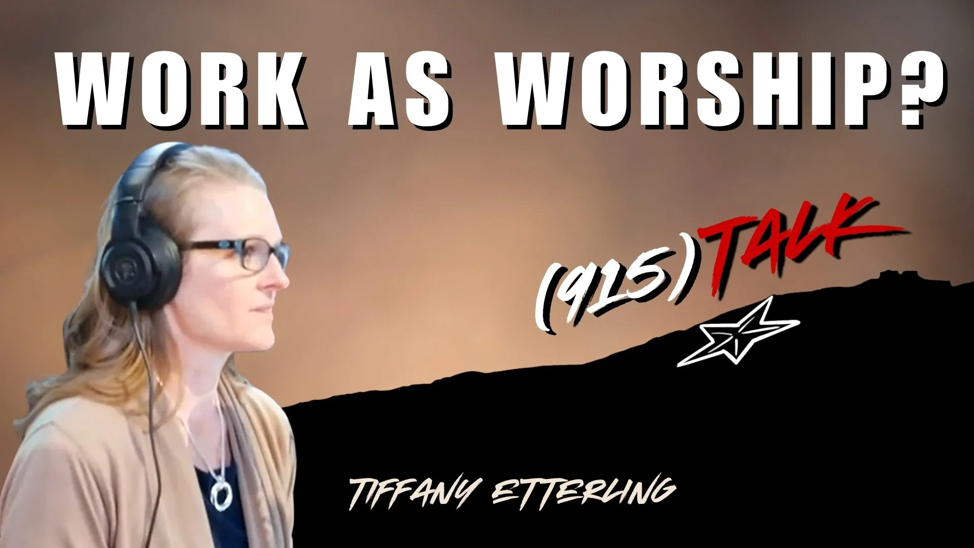 Work As Worship? Tiffany Etterling