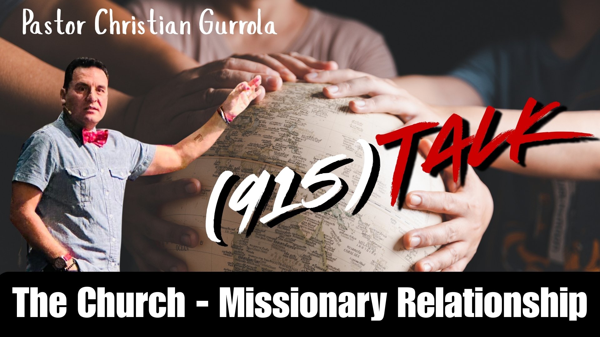 The Church-Missionary Relationship: Pastor Christian Gurrola