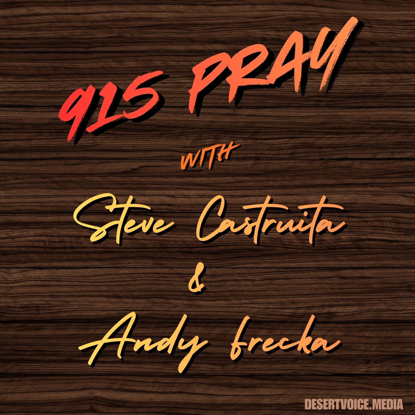 (915) PRAY SPECIAL EDITION WEEK WITH STEVE CASTRUITA &amp; ANDY FRECK