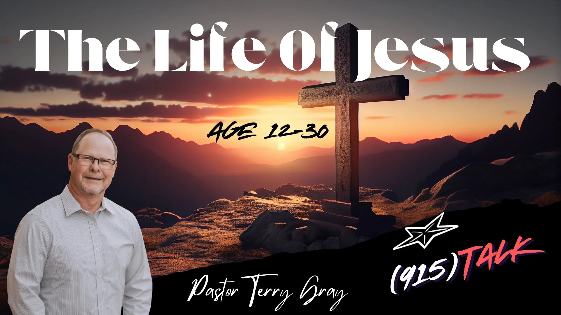 The Life Of Jesus, Age 12-30: Pastor Terry Gray