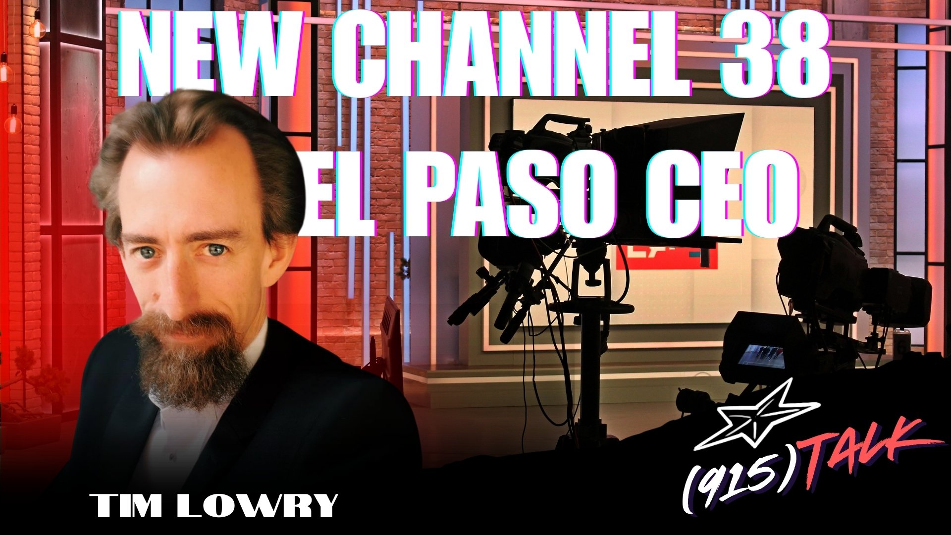 New Channel 38 El Paso CEO: Tim Lowry