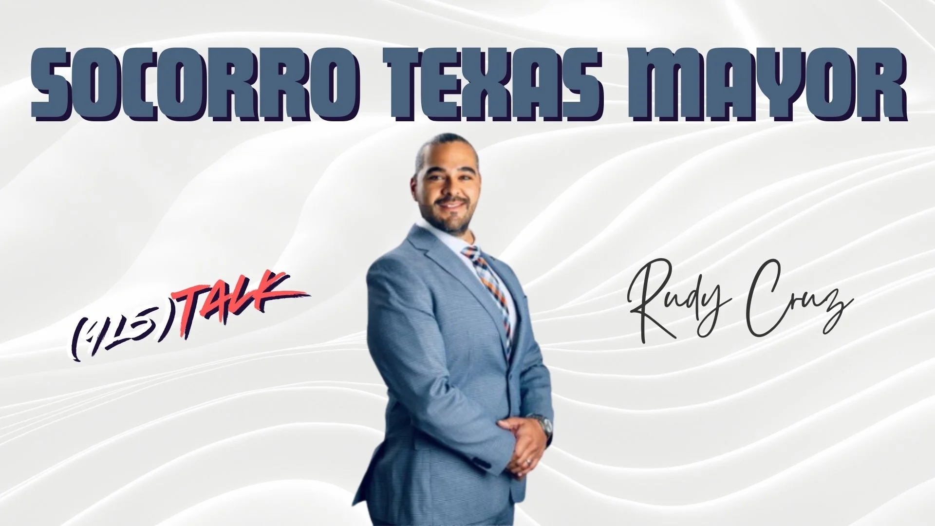 A Conversation With Socorro Texas Mayor: Rudy Cruz