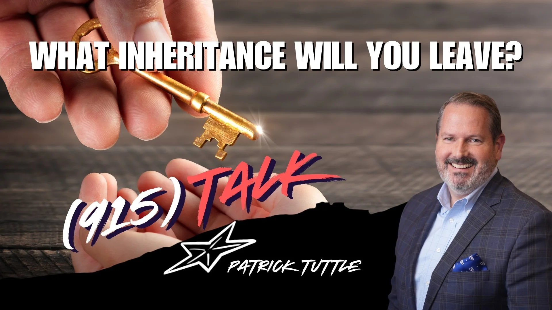 What Inheritance Will You Leave? Patrick Tuttle