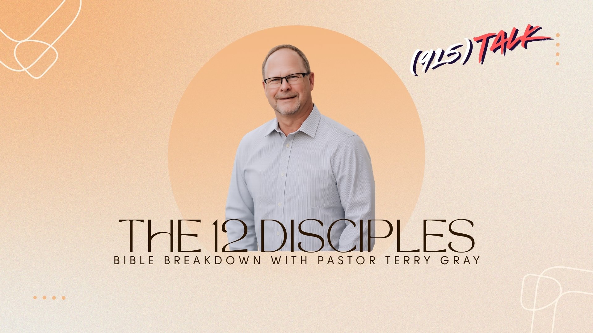 (915) TALK | Bible Breakdown: The 12 Disciples with Pastor Terry Gray