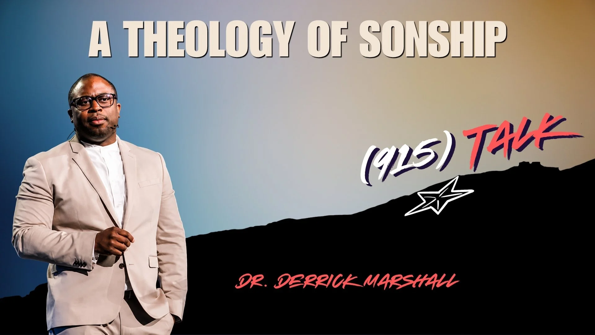 A Theology of Sonship: Dr. Derrick Marshall