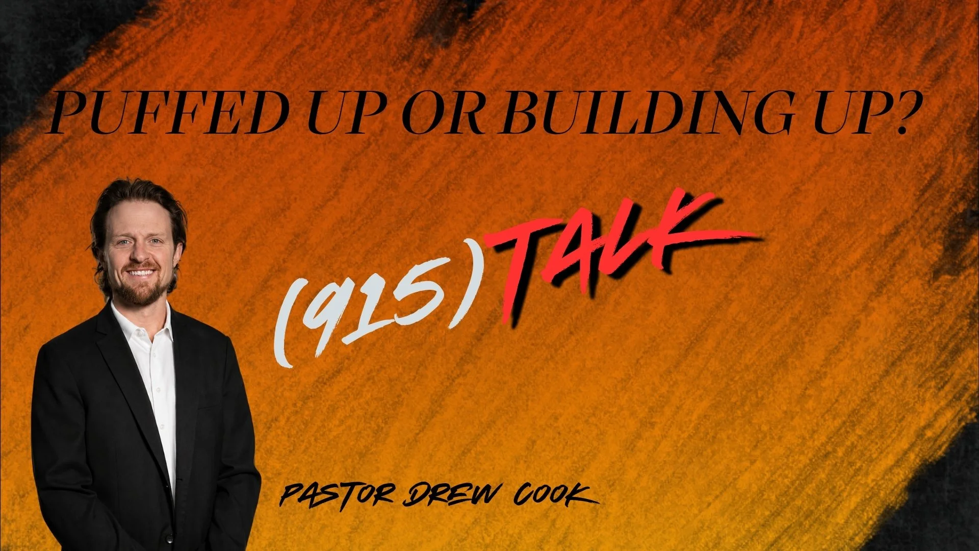 Puffed Up or Building Up? Pastor Drew Cook