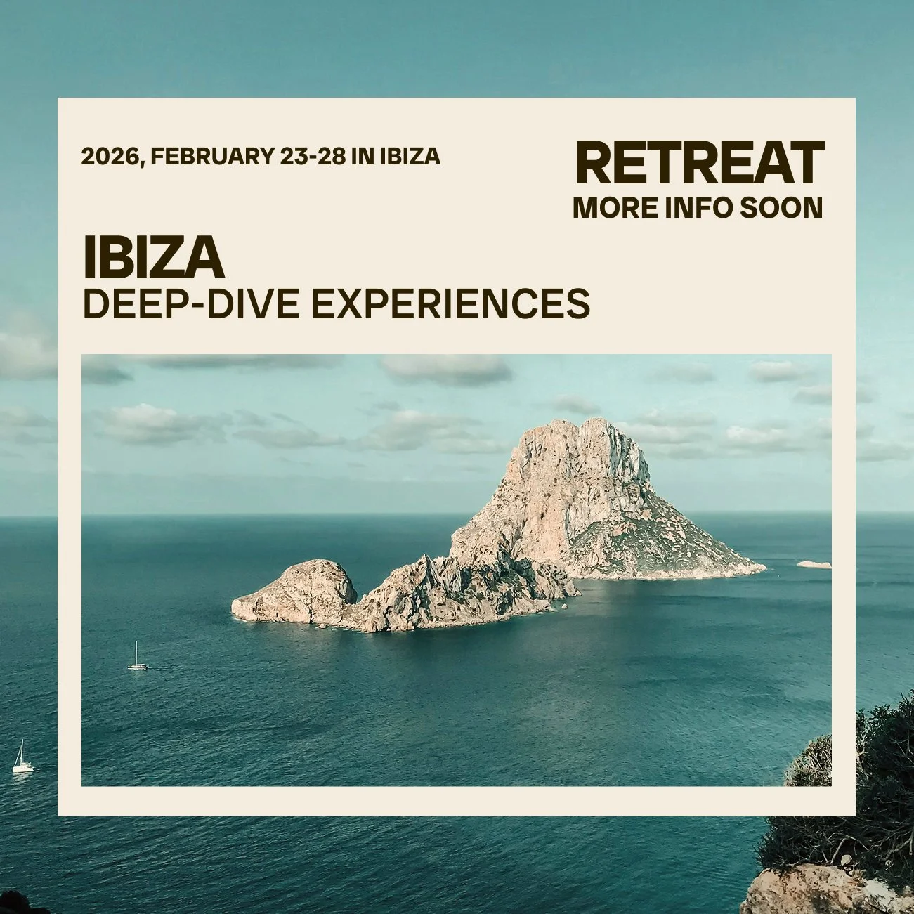 Event poster promoting a retreat in Ibiza from February 23-28, 2026, featuring a photo of a rocky island in the ocean with sailboats, text overlay describing the event, location, dates, and a mention of deep-dive experiences and more info soon.