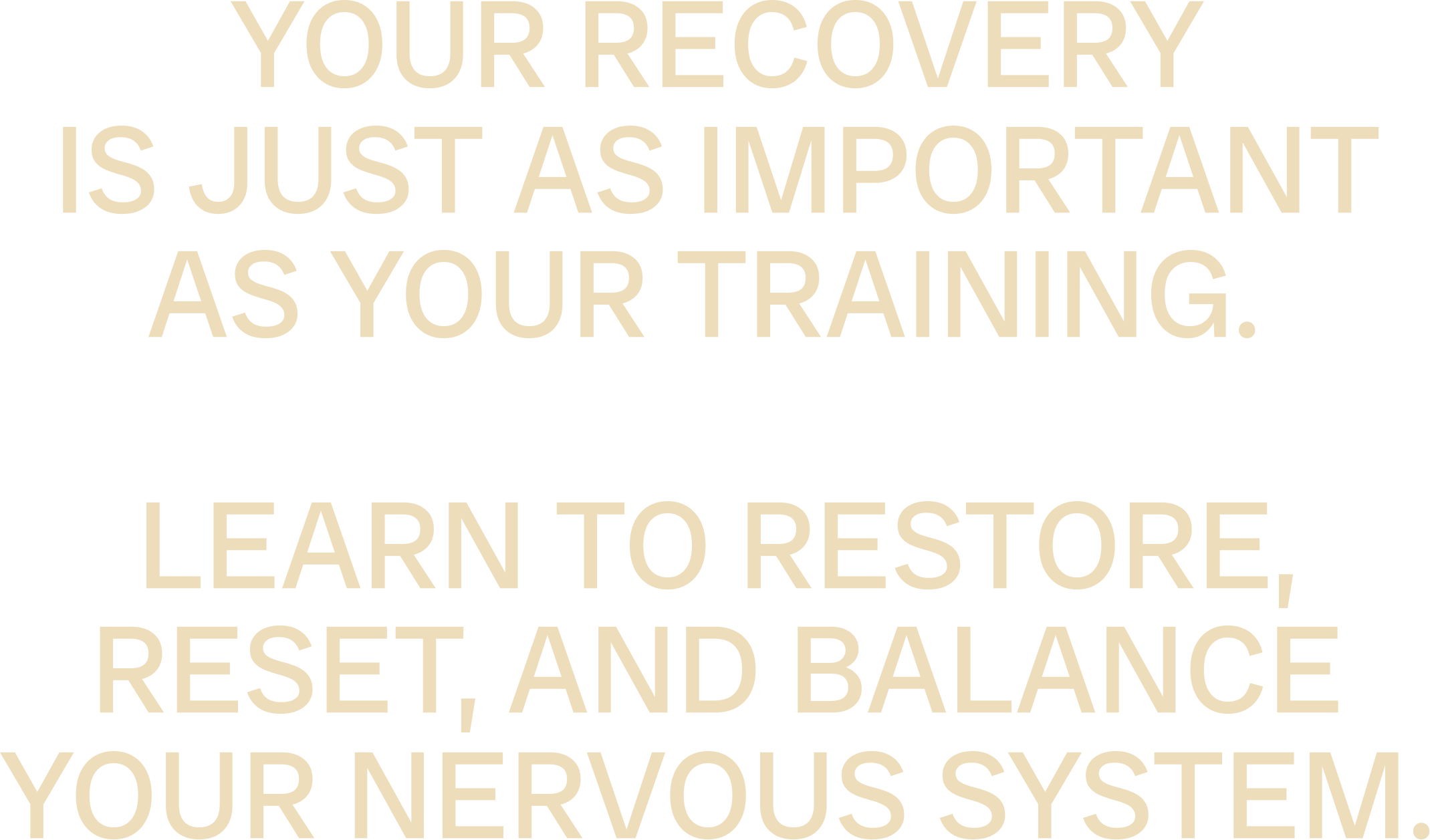 Inspirational quote on a black background that says, "Your recovery is just as important as your training. Learn to restore, reset, and balance your nervous system."