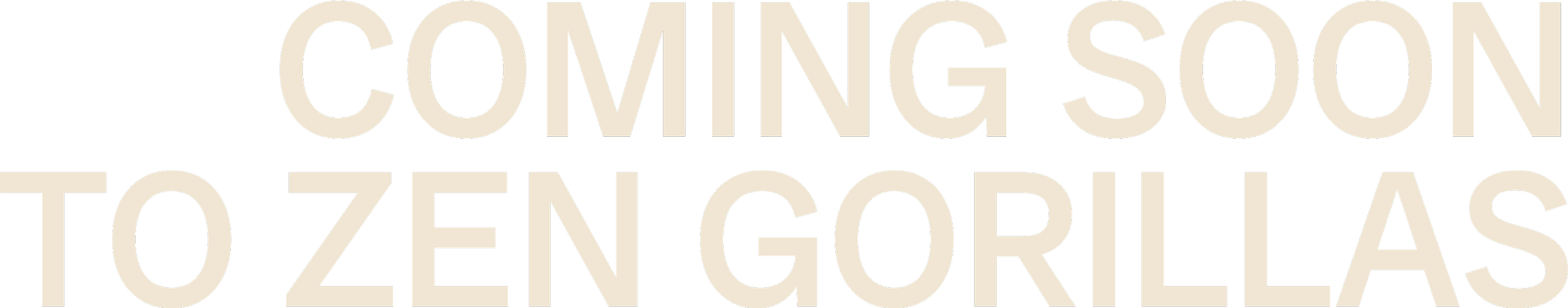 Text on a black background that says 'Coming Soon to Zen Gorillas' in large, bold, white and beige letters.