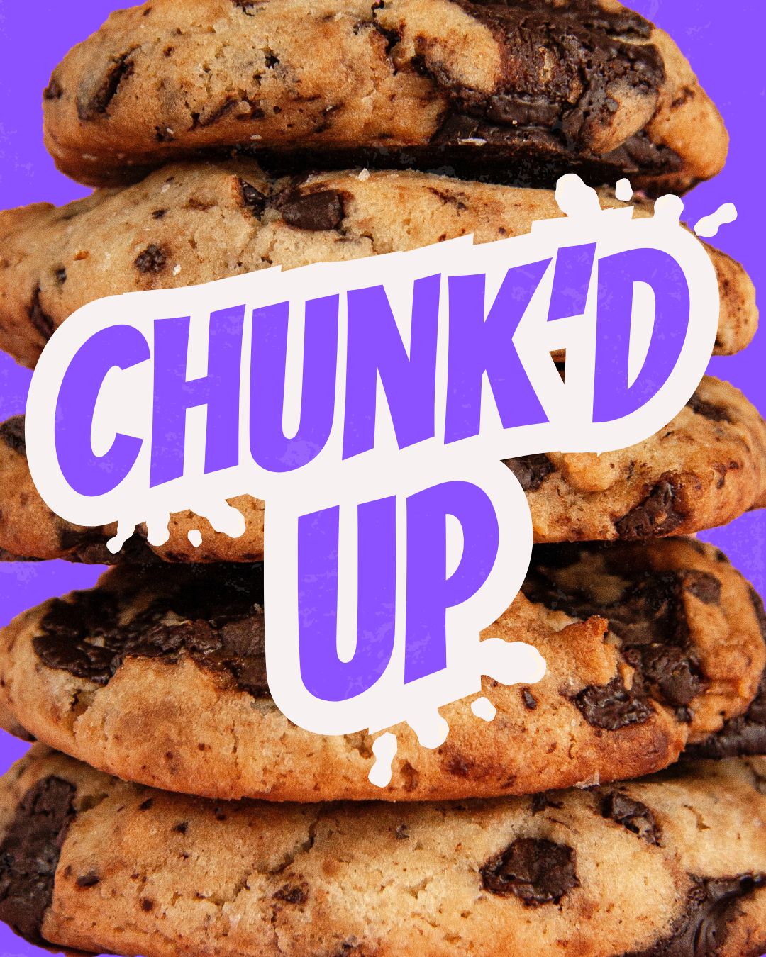 Stacked chocolate chip cookies with a purple background and the words "Chunk'd Up" in bold purple font overlayed on the cookies.