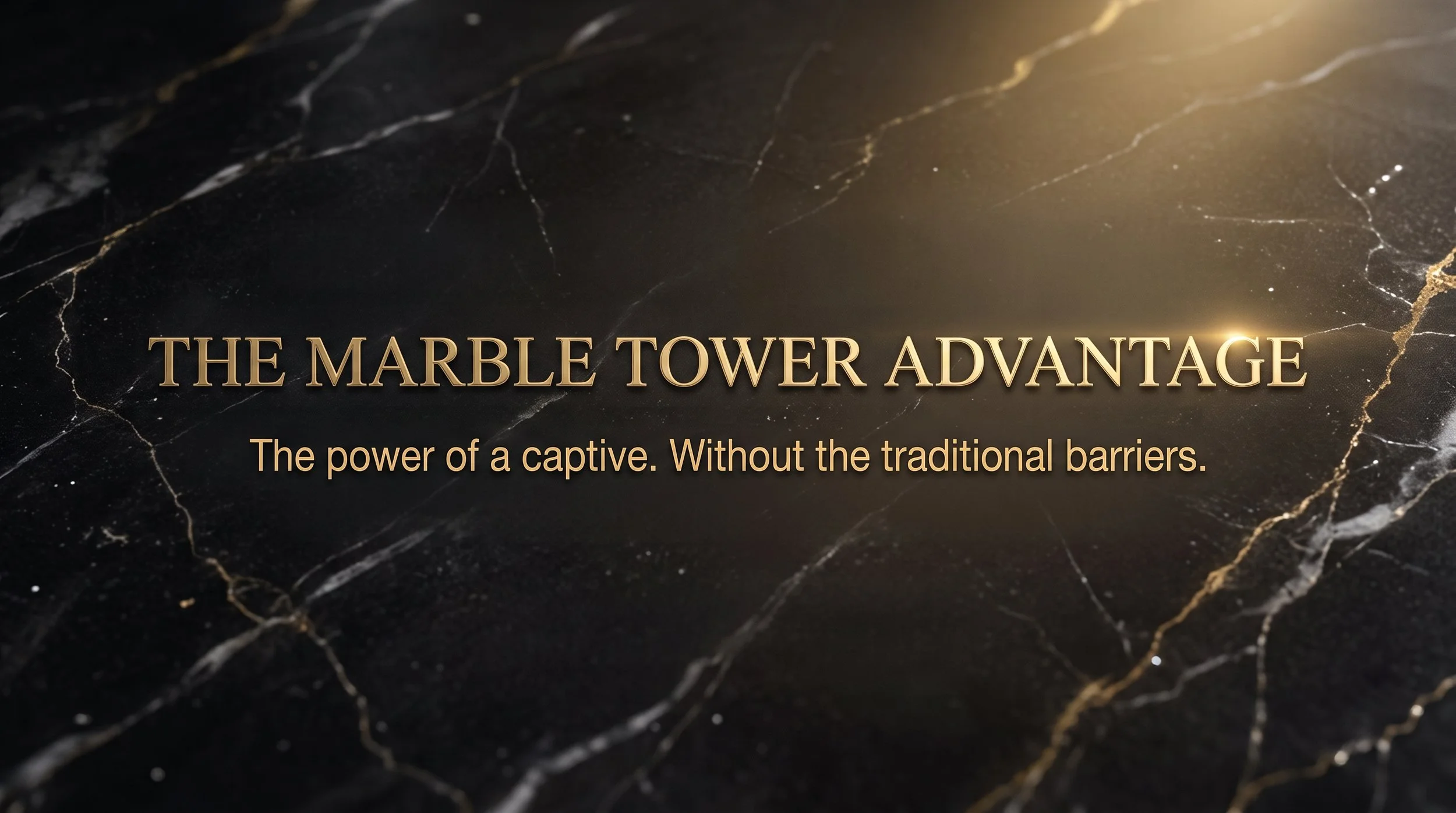 Close-up of black marble surface with gold veining and gold text overlay reading "The Marble Tower Advantage" and smaller text "The power of a captive. Without the traditional barriers."