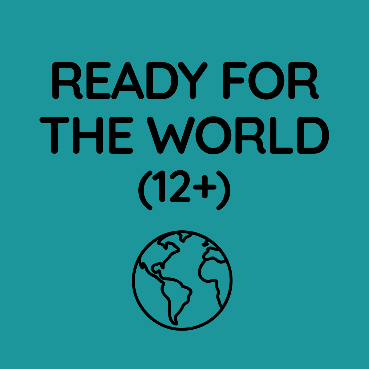 Teal background with black text reading "Ready for the World (12+)" and a simple black outline of the Earth below.