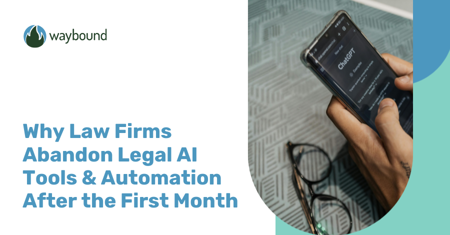 Why Law Firms Abandon Legal AI Tools and Automation After the First Month
