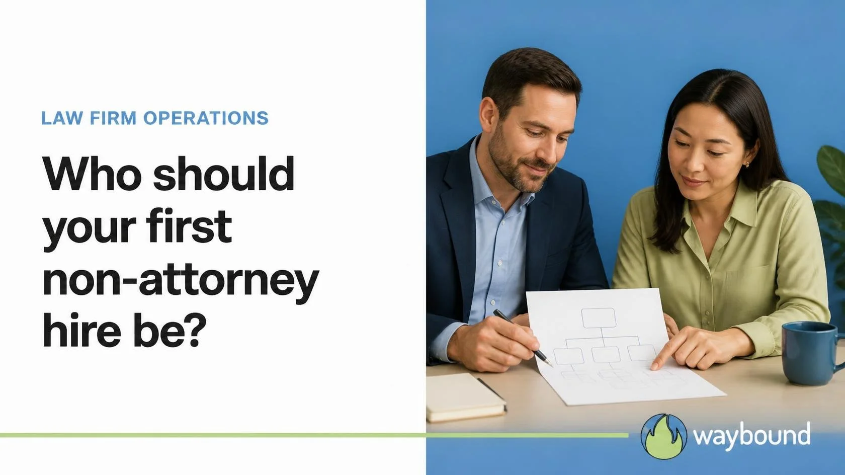 Two professionals reviewing documents beside the question: Who should your first non-attorney hire be?